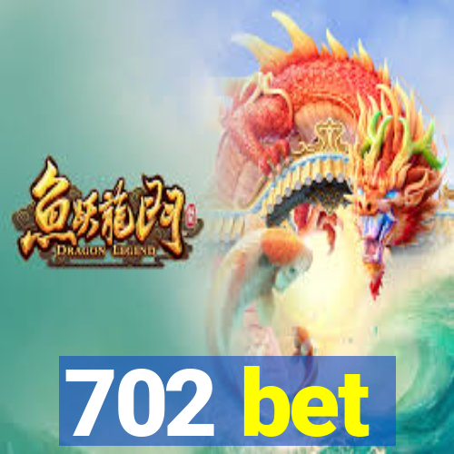 702 bet